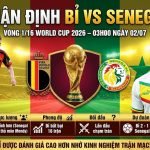 Nhận định trận đấu Bỉ vs Senegal vòng 1/16 World Cup 2026 cập nhật mới nhất từ BLV Man Man trên ThapcamTV.