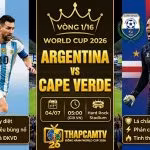 Nhận định bóng đá trận Argentina vs Cape Verde vòng 1/16 World Cup 2026: Cuộc đối đầu giữa siêu sao Lionel Messi và thủ thành Vozinha trên Thapcamtv.