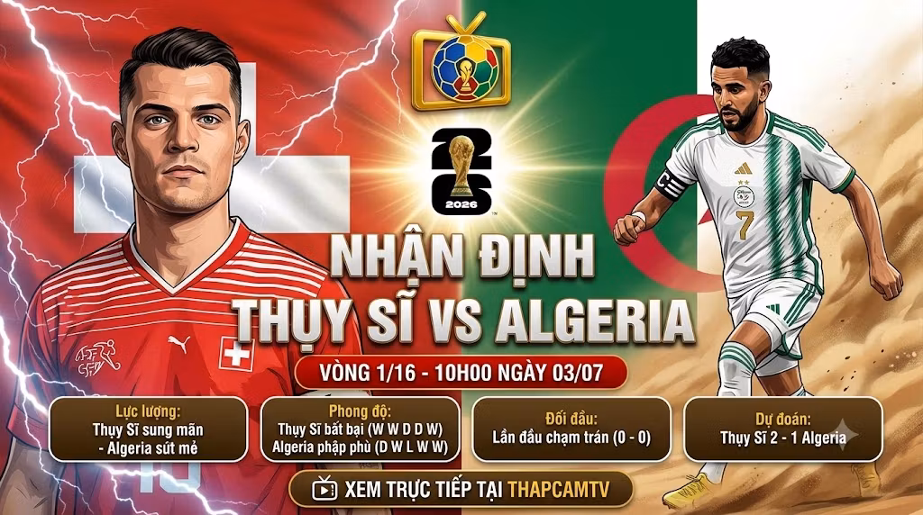 Nhận định Thụy Sĩ vs Algeria vòng 1/16 World Cup 2026 với hình ảnh đối đầu giữa Granit Xhaka và Riyad Mahrez trên nền tảng ThapcamTV.